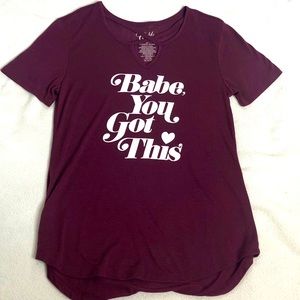 “Babe you got this” T- shirt